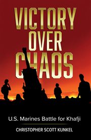 Victory Over Chaos : U.S. Marines Battle for Khafji cover image
