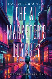 The AI Marketer's Odyssey : A Tale of Business Brilliance cover image