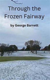 Through the Frozen Fairway cover image