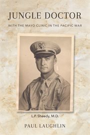 Jungle Doctor : With The Mayo Clinic In The Pacific War cover image