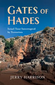 Gates of Hades : Israel Tour Interrupted by Terrorists cover image