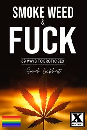 Smoke Weed & F**k : 69 Ways to Erotic Sex cover image