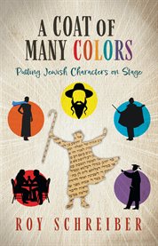 A Coat of Many Colors : Putting Jewish Characters on Stage cover image