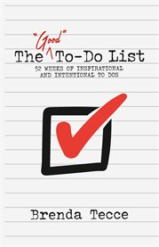The "Good" To-Do List : 52 Weeks of Inspirational and Intentional To Dos cover image