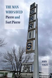 The Man Who Saved Pierre and Fort Pierre cover image