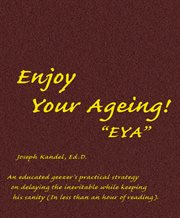 Enjoy Your Aging! cover image