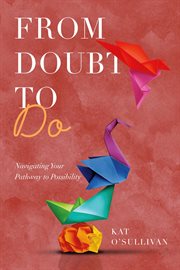 From Doubt to Do : Navigating Your Pathway to Possibility cover image