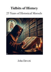 Tidbits of History : 25 Years of Historical Morsels cover image