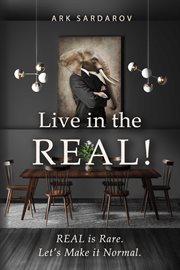 Live in the REAL! : REAL is Rare. Let's Make it Normal cover image