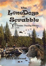 the LoneDogs of Scrabble : Aa Canine TreeLeg Chorus cover image