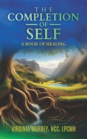 The Completion of Self : A Book of Healing cover image