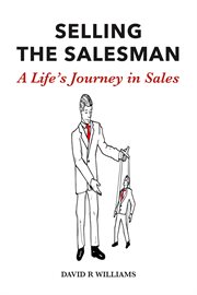 Selling the Salesman : A Life's Journey in Sales cover image