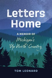 Letters Home : A Memoir of Michigan's "Up North" Country cover image
