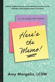 Here's the Memo! : A Life Guide for Women cover image