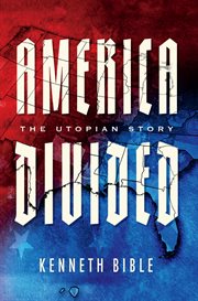 America Divided : The Utopian Story cover image