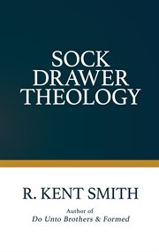 Sock Drawer Theology : Personal Integrity & Sanctified Socks cover image