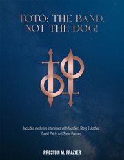 Toto : The Band, Not the Dog! cover image