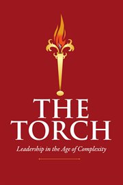 The Torch : Leadership in the Age of Complexity cover image