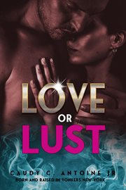Love or Lust : See Things for What They Are Rather Than What They Appear to Be cover image