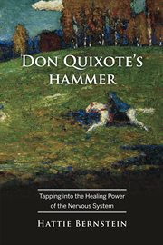Don Quixote's Hammer : Tapping into the Healing Power of the Nervous System cover image