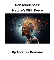 Consciousness : Nature's Fifth Force cover image