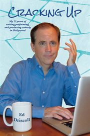 Cracking Up : My 25 years of writing, performing, and producing comedy in Hollywood cover image