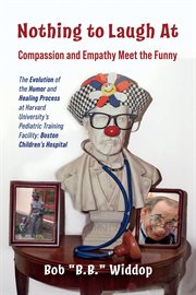 Nothing to Laugh At : Compassion and Empathy Meet the Funny cover image