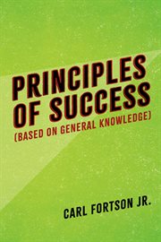 Principles of Success : Based on General Knowledge cover image
