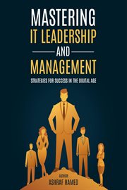 It Leadership and Management : Success Strategies for the Digital Age cover image