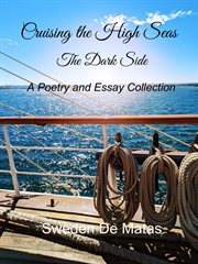 Cruising the High Seas the Dark Side : A Coa Poetry and Essay Collection cover image