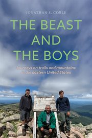 The Beast and the Boys : Journeys on Trails and Mountains in the Eastern United States cover image
