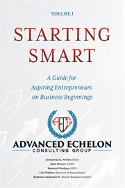 Starting Smart: A Guide for Aspiring Entrepreneurs on Business Beginnings cover image