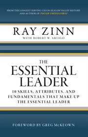 The Essential Leader : 10 Skills, Attributes, and Fundamentals That Make up the Essential Leader cover image