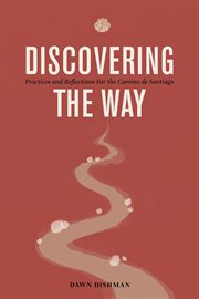 Discovering the Way : Reflections and Practices for the Camino De Santiago cover image