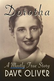 Dorotha, a Mostly True Story cover image