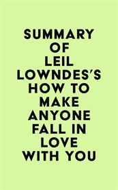 Summary of leil lowndes's how to make anyone fall in love with you cover image
