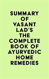 Summary of vasant lad's the complete book of ayurvedic home remedies cover image