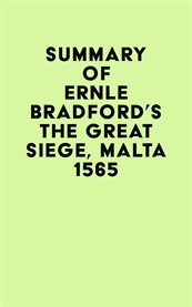 Summary of ernle bradford's the great siege, malta 1565 cover image