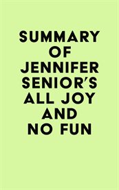 Summary of jennifer senior's all joy and no fun cover image