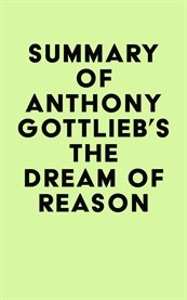 Summary of anthony gottlieb's the dream of reason cover image