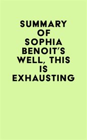 Summary of sophia benoit's well, this is exhausting cover image
