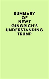 Summary of newt gingrich's understanding trump cover image