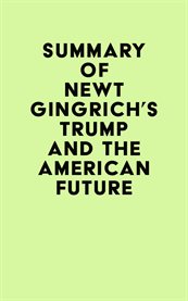 Summary of newt gingrich's trump and the american future cover image