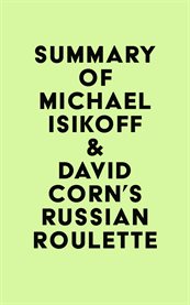 Summary of Michael Isikoff & David Corn's Russian Roulette cover image