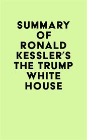 Summary of ronald kessler's the trump white house cover image
