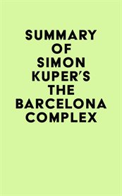 Summary of simon kuper's the barcelona complex cover image