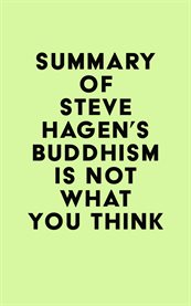 Summary of steve hagen's buddhism is not what you think cover image