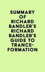 Summary of richard bandler's richard bandler's guide to trance-formation cover image