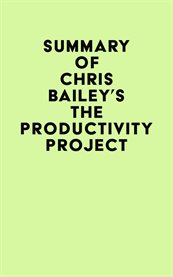 Summary of chris bailey's the productivity project cover image