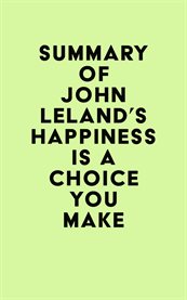 Summary of john leland's happiness is a choice you make cover image